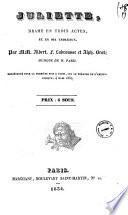 Juliette drame en trois actes, et en six tableaux par MM. Albert, F. Labrousse et Alph. Brot