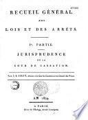 Jurisprudence de la Cour de Cassation, ou Notices des Arrêts les plus importans, depuis 1791, époque de l'institution de la Cour, jusqu'à l'an X