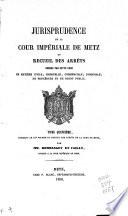 Jurisprudence de la cour impériale de Metz, ...