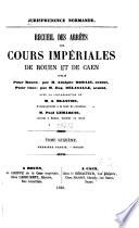 Jurisprudence des Cours impériales de Rouen et de Caen
