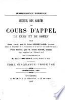 Jurisprudence des Cours impériales de Rouen et de Caen