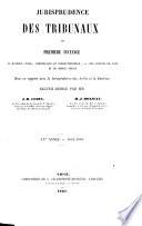 Jurisprudence des Tribunaux de première instance en matière civile, commerciale et correctionnelle des Justices de paix et de simple police