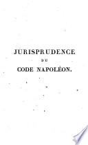 Jurisprudence du Code Civil, ou Recueil des arrêts rendus par toutes les cours d'appel, et par celle de cassation, depuis la promulgation du code