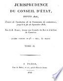 Jurisprudence du Conseil d'état, depuis 1806, époque de l'institution de la Commission du contentieux, jusqu'à la fin de septembre 1818