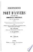 Jurisprudence du port d'Anvers et des autres villes commerciales et industrielles de la Belgique