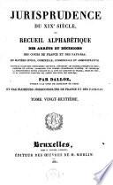 Jurisprudence du XIXe siècle, ou Recueil des arrêts et décisions des cours de France et des Pays-Bas, en matière civile, criminelle, commerciale et administrative