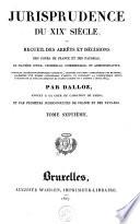 Jurisprudence du XIXe siècle, ou Recueil des arrêts et décisions des cours de France et des Pays-Bas, en matière civile, criminelle, commerciale et administrative