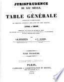 Jurisprudence du XIXe siècle, ou Table générale : alphabétique et chronologique du Recueil général des lois et des arrets