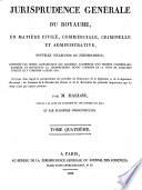 Jurisprudence générale du royaume en matière civile, commerciale et criminelle, ou Journal des audiences de la Cour de cassation et des Cours royales. Nouvelle collection... contenant la jurisprudence depuis l'origine de la Cour de cassation jusques et y compris l'année 1824