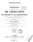 Jurisprudence generale ; Repertoire methodique et alphabetique de legislation de doctrine et de jurisprudence en matiere de droit civil, commercial, criminel, administratif, de droit des gens et de droit public