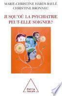 Jusqu'où la psychiatrie peut-elle soigner ?