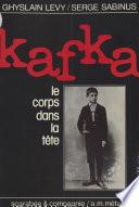 Kafka, le corps dans la tête