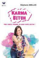 Karma Bitch - Vous pouvez prendre en main votre destin !