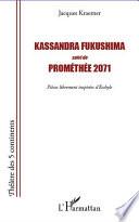 Kassandra Fukushima suivi de Prométhée 2071