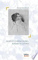 Keats et la rencontre : poèmes et lettres