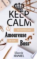 Keep calm & ne tombe pas amoureuse de ton boss
