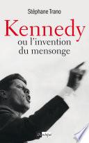 Kennedy ou l'invention du mensonge