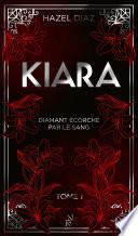 Kiara, diamant écorché par le sang - Tome 1 - édition Collector