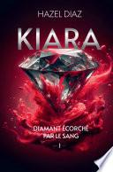 Kiara, diamant écorché par le sang - Tome 1