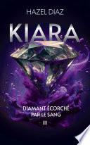 Kiara, diamant écorché par le sang - Tome 3