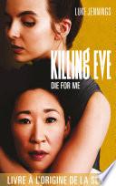 Killing Eve - Die for me