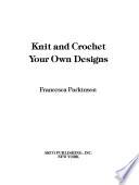 Knit and Crochet Your Own Designs