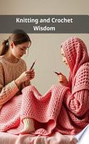 Knitting and Crochet Wisdom