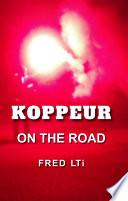 KOPPEUR ON THE ROAD