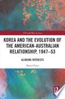Korea and the Evolution of the American-Australian Relationship, 1947–53