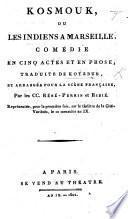 Kosmouk: ou les Indiens à Marseille, comédie en cinq actes et en prose; traduite de Kotzébue [“Die Indianer in England”], et arrangée pour la scène Française par les CC. Réné-Perrin et Ribié