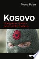 Kosovo, une guerre juste pour un état mafieux