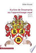 Kurlow de Dreamania Ou ... L’apprentissage Royal Tome 3