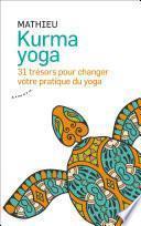 Kurma yoga - 31 trésors pour changer votre pratique du yoga