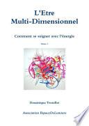 L'Ãªtre Muti-Dimensionnel - Comment se soigner avec l'Ã©nergie - Tome 1
