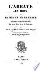 L'abbaye aux Bois, ou la Femme de Chambre, histoire contemporaine en trois actes et en six tableaux, etc