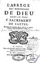 L'abrege des merveilles de Dieu dans le tres St Sacrement de l'Autel...