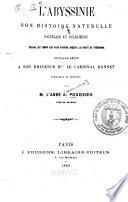 L'Abyssinie, son histoire naturelle, politique et religieuse
