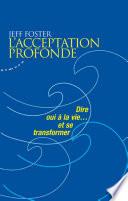 L'acceptation profonde - Dire oui à la vie... et se transformer