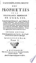 L'accomplissement des propheties, ou la delivrance prochaine de l'eglise: ouvrage dans lequel il est prouvé que le Papisme est l'Empire antichrêtien, &c