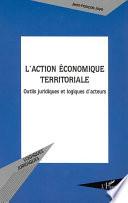 L'ACTION ÉCONOMIQUE TERRITORIALE