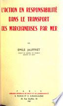 L'action en responsabilité dans le transport des marchandises par mer
