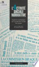 L'activité sociale normative : esquisses sociologiques sur la production sociale des normes