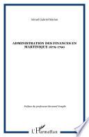 L'administration des finances en Martinique, 1679-1790