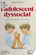 L'adolescent dyssocial. Les avatars du narcissisme primaire, incidences psychothérapiques