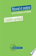L'adulte surdoué (Résumé et analyse du livre de Monique de Kermadec)