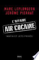 L'Affaire Air Cocaïne. Mafia et jets privés