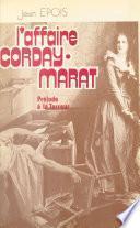 L'Affaire Corday-Marat : Prélude à la Terreur