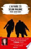 L'affaire CX selon Malone - Coup de coeur du Jury Prix du Suspense Psychologique 2022