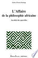 L'Affaire de la philosophie africaine. Au-delà des querelles
