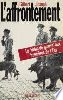 L'affrontement : la drôle de guerre aux frontières de l'Est